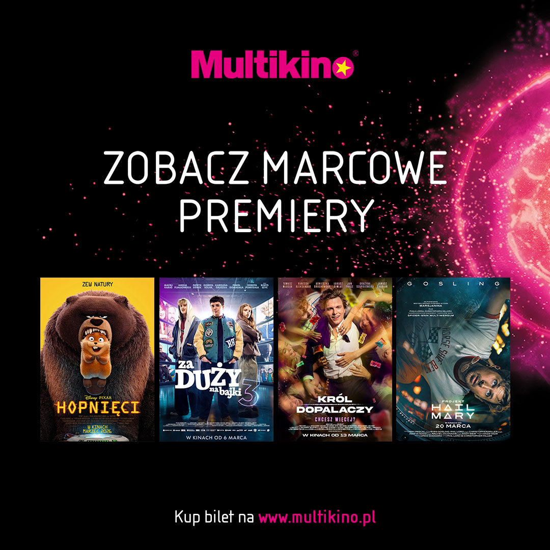 Filmowy marzec w Multikino – od wielkich emocji po familijne przygody! 